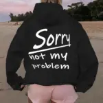 Women's Hooded Hoodies Sorry Not My Problem Sweatshirts Fashionable Casual Pullovers Hoodies Autumn Winter Shirts Sportwear Tops